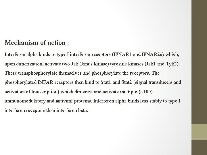 Mechanism of action : Interferon alpha binds to type I interferon receptors (IFNAR 1