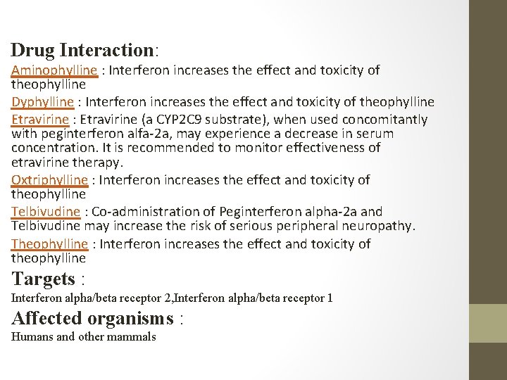 Drug Interaction: Aminophylline : Interferon increases the effect and toxicity of theophylline Dyphylline :