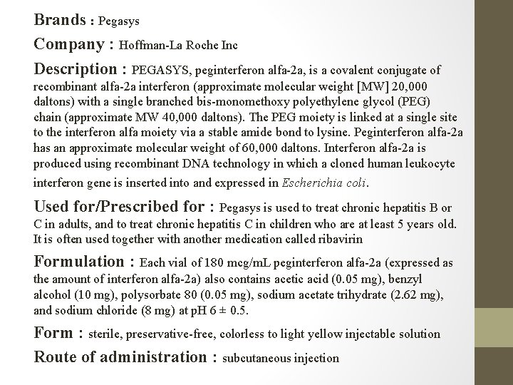 Brands : Pegasys Company : Hoffman La Roche Inc Description : PEGASYS, peginterferon alfa
