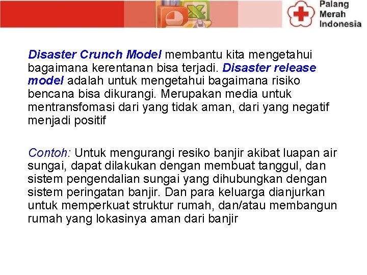 Disaster Crunch Model membantu kita mengetahui bagaimana kerentanan bisa terjadi. Disaster release model adalah