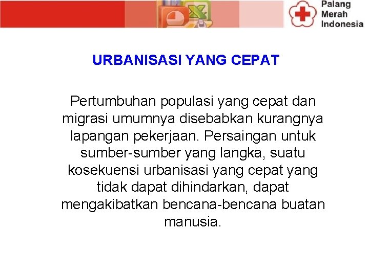 URBANISASI YANG CEPAT Pertumbuhan populasi yang cepat dan migrasi umumnya disebabkan kurangnya lapangan pekerjaan.