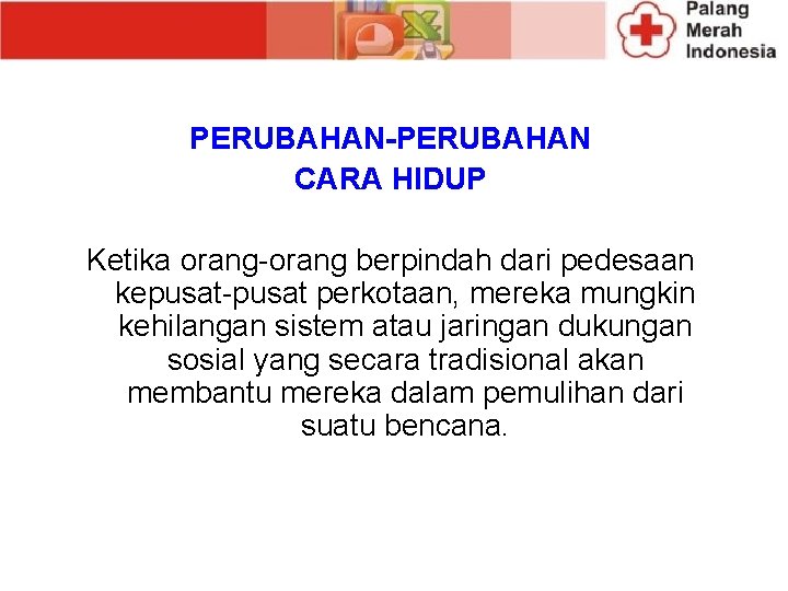 PERUBAHAN-PERUBAHAN CARA HIDUP Ketika orang-orang berpindah dari pedesaan kepusat-pusat perkotaan, mereka mungkin kehilangan sistem