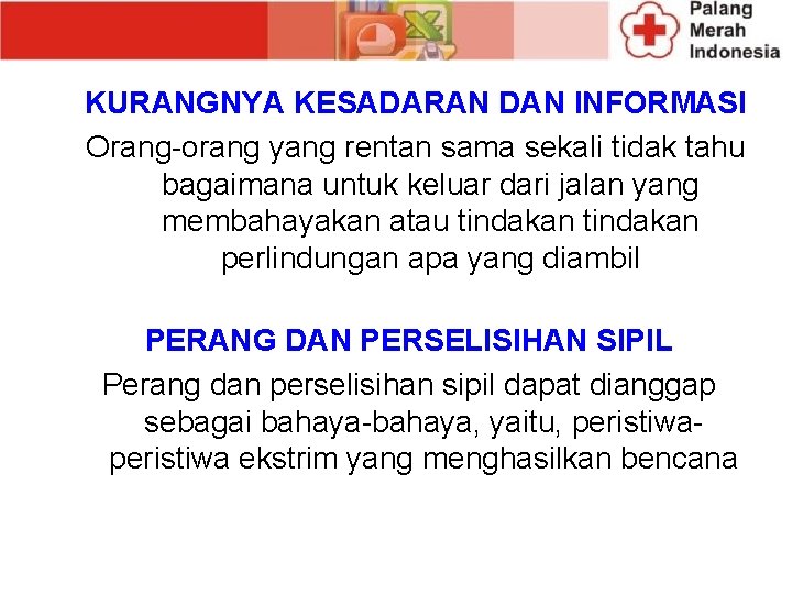 KURANGNYA KESADARAN DAN INFORMASI Orang-orang yang rentan sama sekali tidak tahu bagaimana untuk keluar