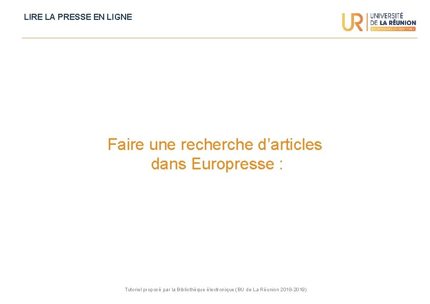 LIRE LA PRESSE EN LIGNE Faire une recherche d’articles dans Europresse : Tutoriel proposé