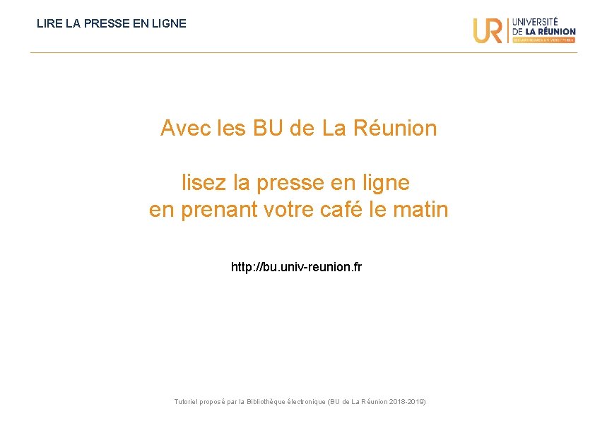 LIRE LA PRESSE EN LIGNE Avec les BU de La Réunion lisez la presse