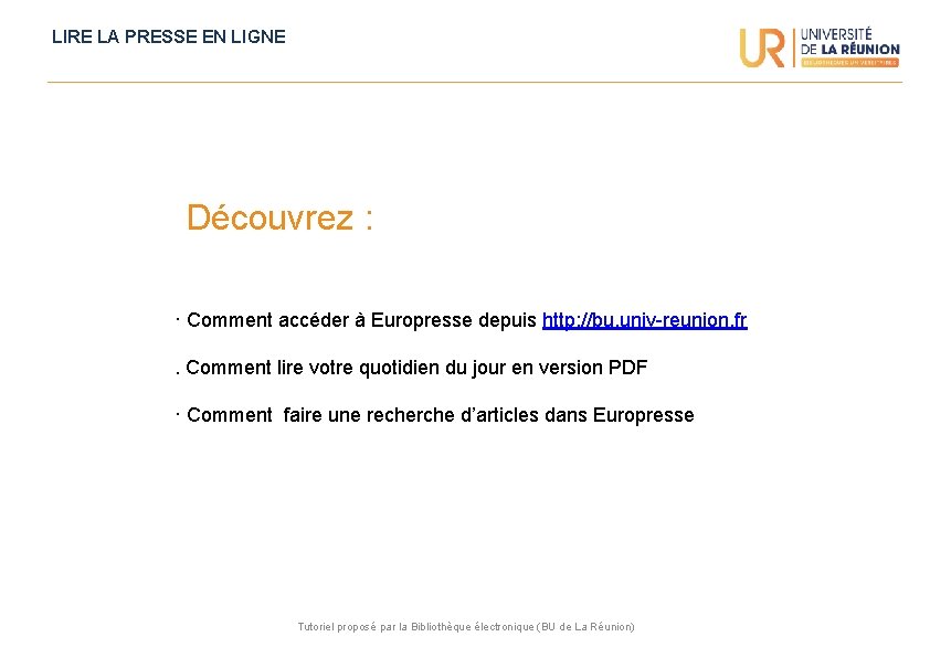 LIRE LA PRESSE EN LIGNE Découvrez : · Comment accéder à Europresse depuis http: