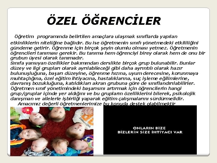 ÖZEL ÖĞRENCİLER Öğretim programında belirtilen amaçlara ulaşmak sınıflarda yapılan etkinliklerin niteliğine bağlıdır. Bu ise