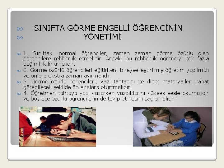  SINIFTA GÖRME ENGELLİ ÖĞRENCİNİN YÖNETİMİ 1. Sınıftaki normal öğrenciler, zaman görme özürlü olan