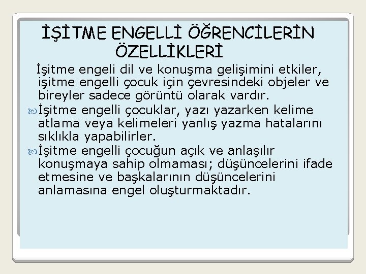 İŞİTME ENGELLİ ÖĞRENCİLERİN ÖZELLİKLERİ İşitme engeli dil ve konuşma gelişimini etkiler, işitme engelli çocuk