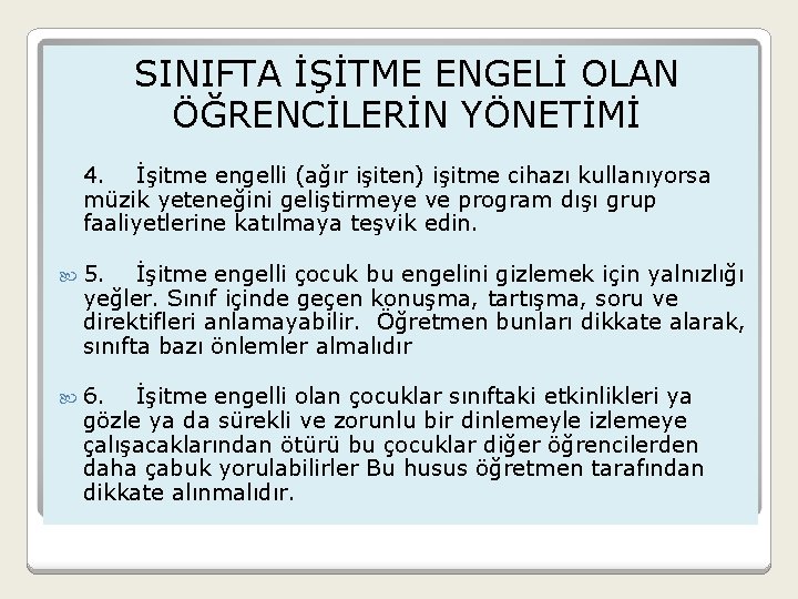  SINIFTA İŞİTME ENGELİ OLAN ÖĞRENCİLERİN YÖNETİMİ 4. İşitme engelli (ağır işiten) işitme cihazı