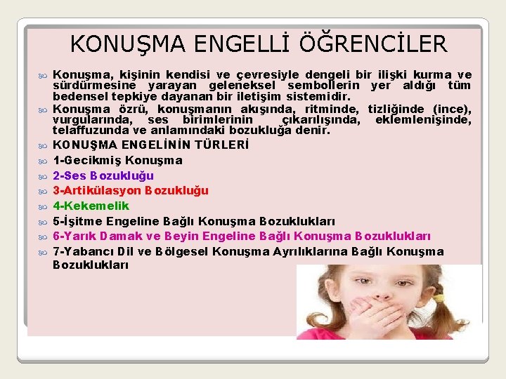  KONUŞMA ENGELLİ ÖĞRENCİLER Konuşma, kişinin kendisi ve çevresiyle dengeli bir ilişki kurma ve