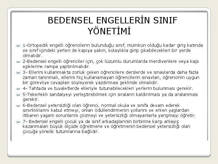 BEDENSEL ENGELLERİN SINIF YÖNETİMİ 1 -Ortopedik engelli öğrencilerin bulunduğu sınıf, mümkün olduğu kadar giriş