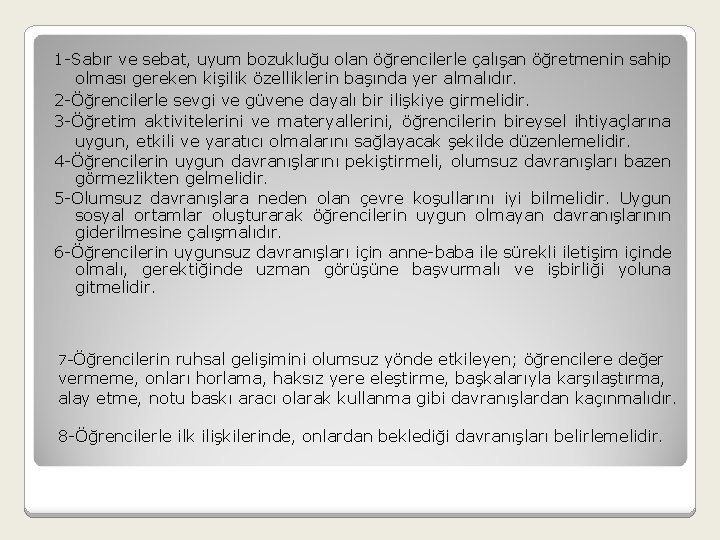 1 -Sabır ve sebat, uyum bozukluğu olan öğrencilerle çalışan öğretmenin sahip olması gereken kişilik