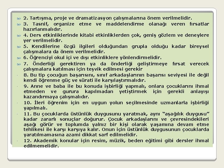  2. Tartışma, proje ve dramatizasyon çalışmalarına önem verilmelidir. 3. Tasnif, organize etme ve