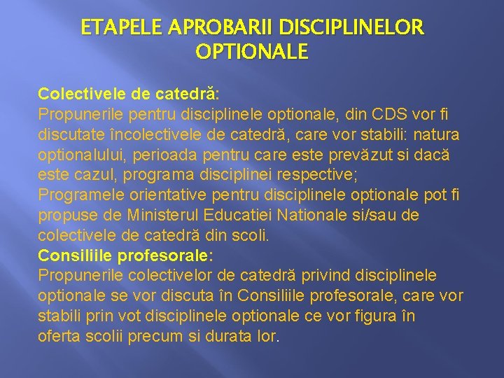 ETAPELE APROBARII DISCIPLINELOR OPTIONALE Colectivele de catedră: Propunerile pentru disciplinele optionale, din CDS vor ETAPELE APROBARII DISCIPLINELOR OPTIONALE Colectivele de catedră: Propunerile pentru disciplinele optionale, din CDS vor
