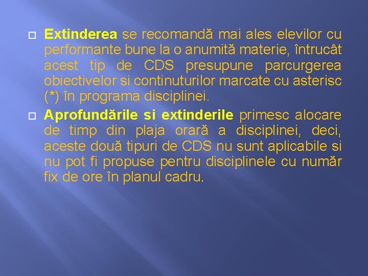 Extinderea se recomandă mai ales elevilor cu performante bune la o anumită materie, Extinderea se recomandă mai ales elevilor cu performante bune la o anumită materie,