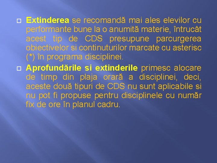  Extinderea se recomandă mai ales elevilor cu performante bune la o anumită materie,