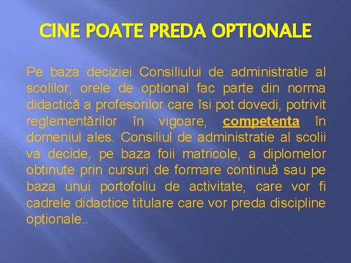 CINE POATE PREDA OPTIONALE Pe baza deciziei Consiliului de administratie al scolilor, orele de CINE POATE PREDA OPTIONALE Pe baza deciziei Consiliului de administratie al scolilor, orele de