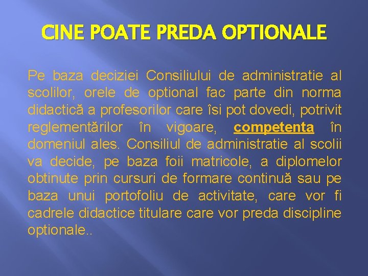 CINE POATE PREDA OPTIONALE Pe baza deciziei Consiliului de administratie al scolilor, orele de