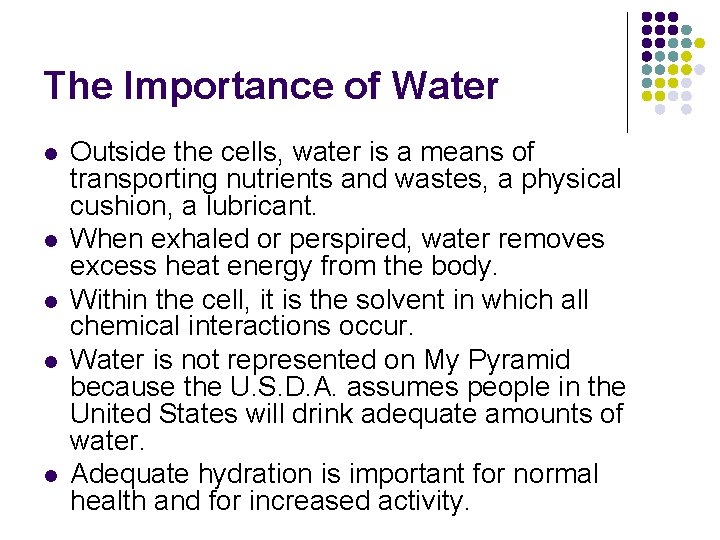 The Importance of Water l l l Outside the cells, water is a means