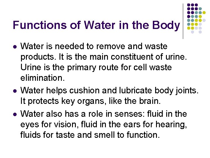 Functions of Water in the Body l l l Water is needed to remove