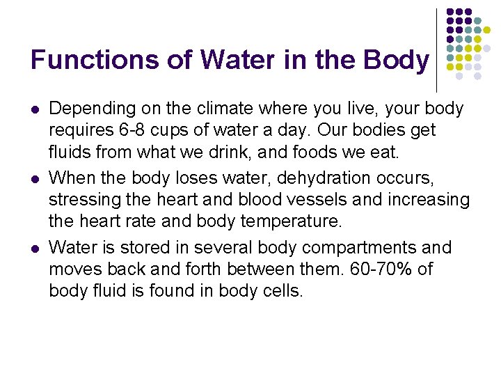 Functions of Water in the Body l l l Depending on the climate where