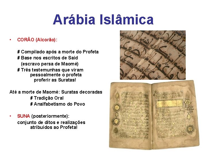 Arábia Islâmica • CORÃO (Alcorão): # Compilado após a morte do Profeta # Base