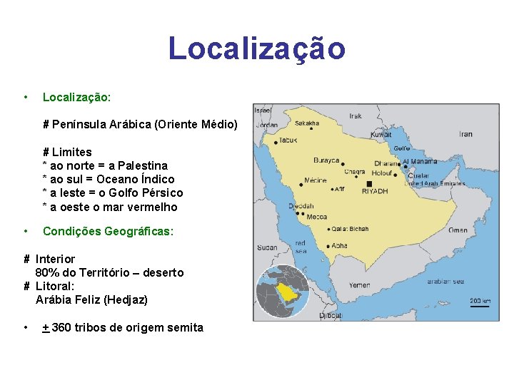 Localização • Localização: # Península Arábica (Oriente Médio) # Limites * ao norte =