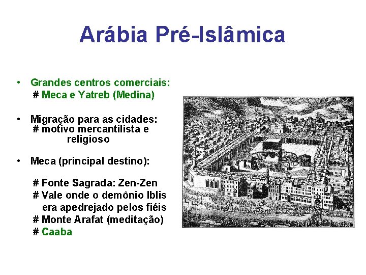 Arábia Pré-Islâmica • Grandes centros comerciais: # Meca e Yatreb (Medina) • Migração para