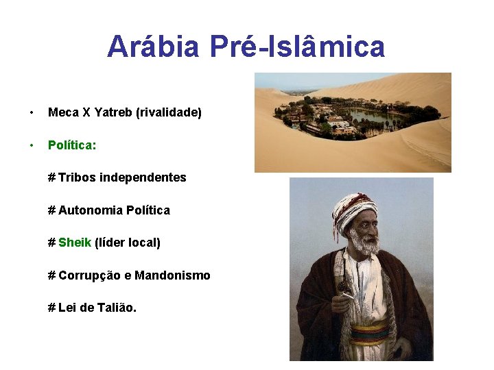 Arábia Pré-Islâmica • Meca X Yatreb (rivalidade) • Política: # Tribos independentes # Autonomia