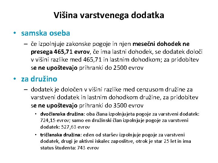 Višina varstvenega dodatka • samska oseba – če izpolnjuje zakonske pogoje in njen mesečni