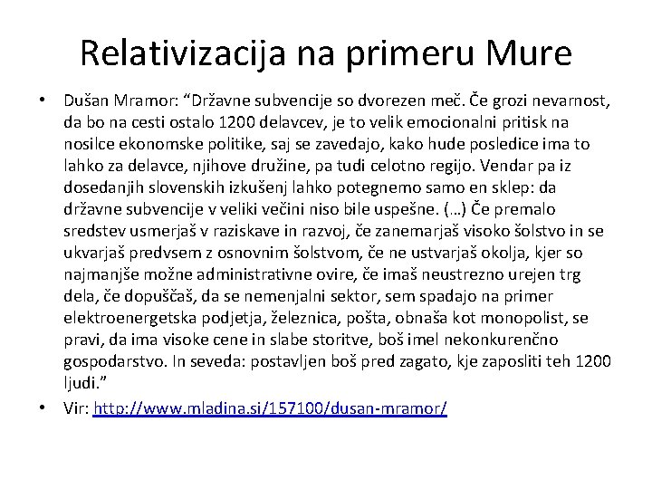 Relativizacija na primeru Mure • Dušan Mramor: “Državne subvencije so dvorezen meč. Če grozi