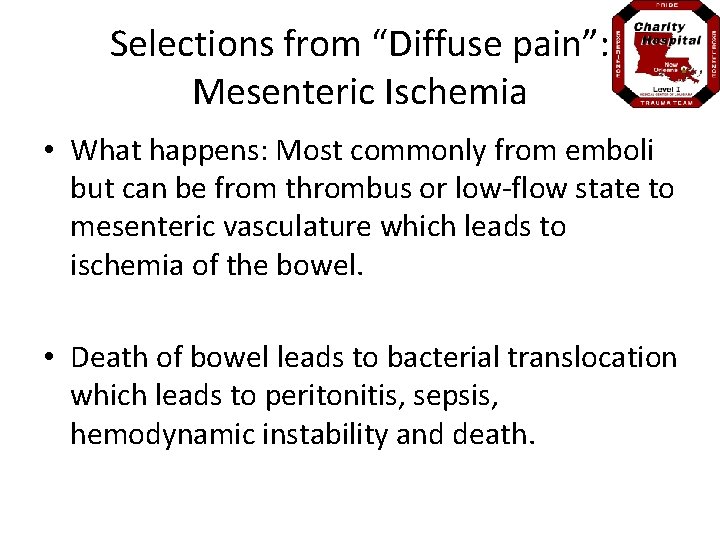 Selections from “Diffuse pain”: Mesenteric Ischemia • What happens: Most commonly from emboli but