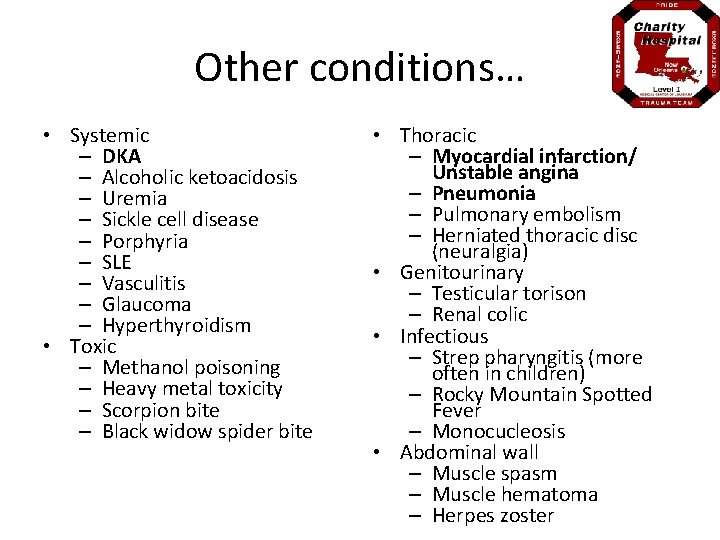 Other conditions… • Systemic – DKA – Alcoholic ketoacidosis – Uremia – Sickle cell