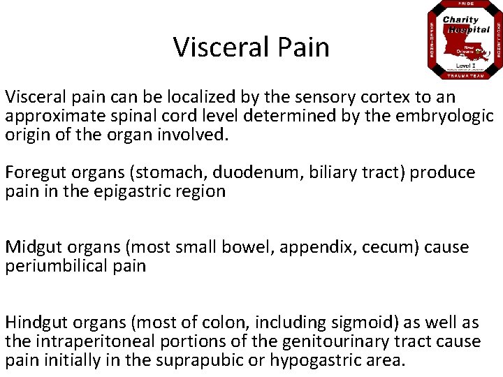 Visceral Pain Visceral pain can be localized by the sensory cortex to an approximate