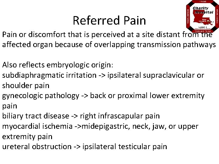 Referred Pain or discomfort that is perceived at a site distant from the affected