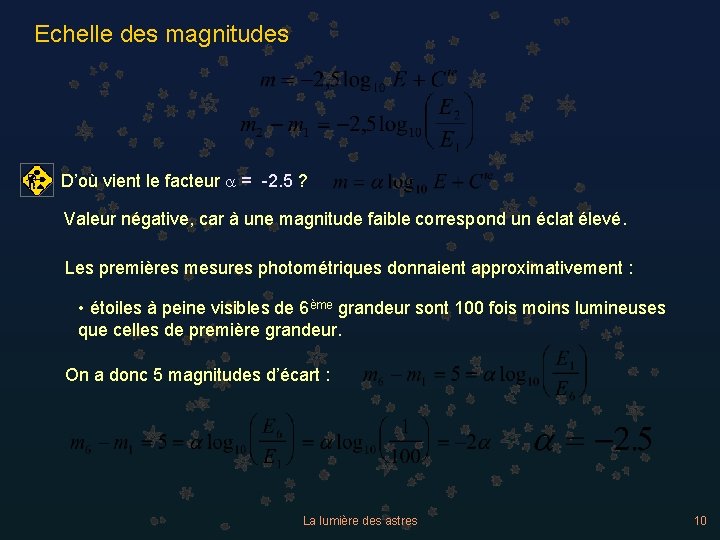 Echelle des magnitudes D’où vient le facteur a = -2. 5 ? Valeur négative,
