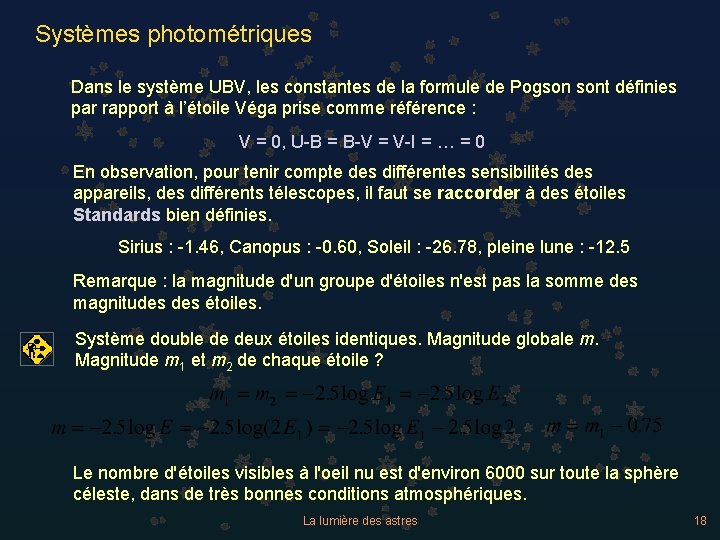 Systèmes photométriques Dans le système UBV, les constantes de la formule de Pogson sont