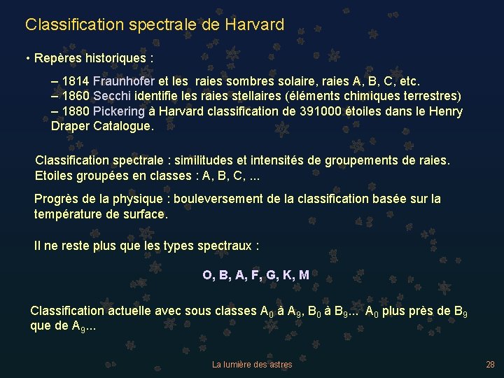 Classification spectrale de Harvard • Repères historiques : – 1814 Fraunhofer et les raies