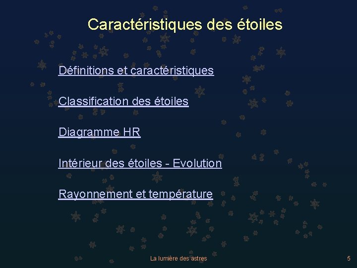 Caractéristiques des étoiles Définitions et caractéristiques Classification des étoiles Diagramme HR Intérieur des étoiles