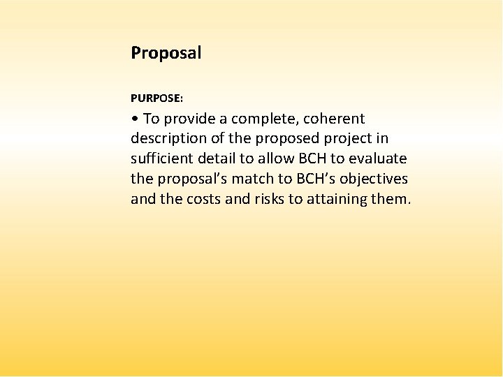 Proposal PURPOSE: • To provide a complete, coherent description of the proposed project in