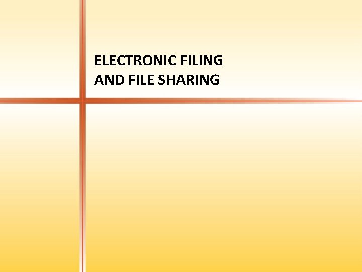 ELECTRONIC FILING AND FILE SHARING 