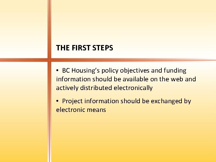 THE FIRST STEPS • BC Housing’s policy objectives and funding information should be available