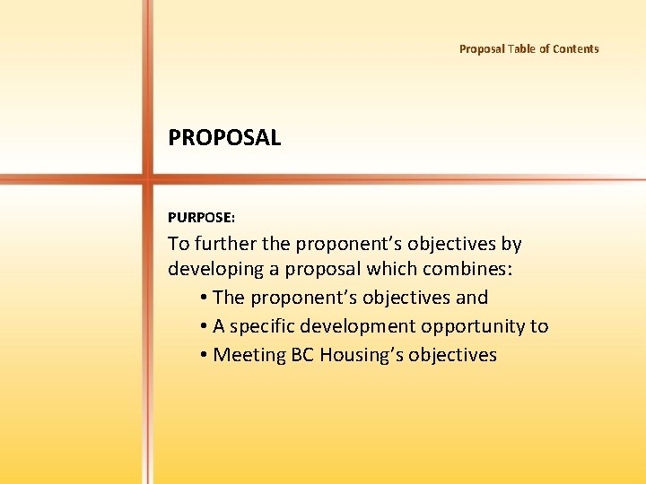 Proposal Table of Contents PROPOSAL PURPOSE: To further the proponent’s objectives by developing a