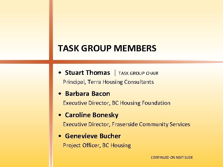 TASK GROUP MEMBERS • Stuart Thomas | TASK GROUP CHAIR Principal, Terra Housing Consultants
