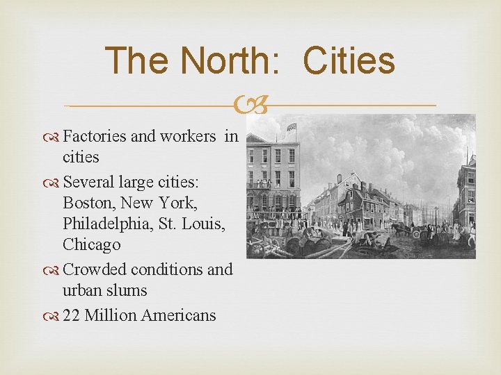 The North: Cities Factories and workers in cities Several large cities: Boston, New York,