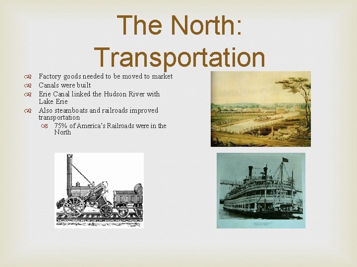 The North: Transportation Factory goods needed to be moved to market Canals were built