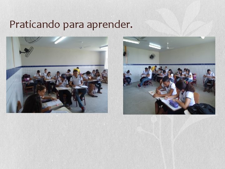 Praticando para aprender. 