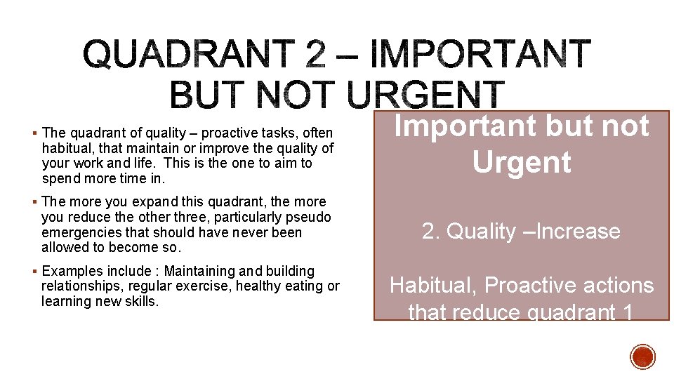 § The quadrant of quality – proactive tasks, often habitual, that maintain or improve