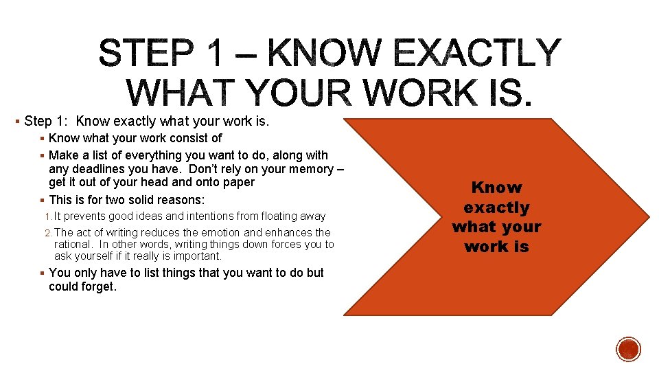 § Step 1: Know exactly what your work is. § Know what your work